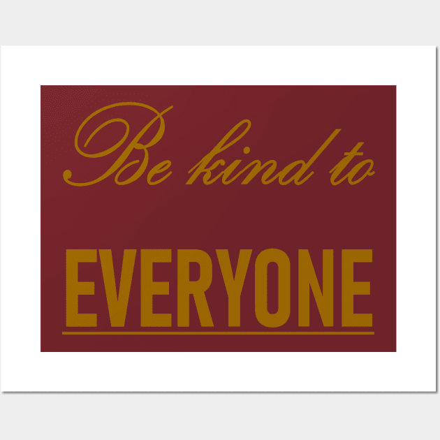 Be Kind To Everyone Kindness Quote Wall Art by taiche